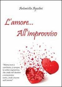 L' amore... all'improvviso - Antonietta Agostini - Libro Youcanprint 2012, Narrativa | Libraccio.it