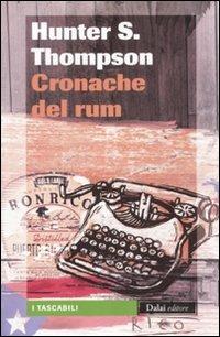Cronache del rum - Hunter S. Thompson - Libro Dalai Editore 2011, I tascabili | Libraccio.it
