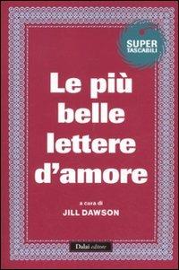 Le più belle lettere d'amore  - Libro Dalai Editore 2011, Super Tascabili | Libraccio.it