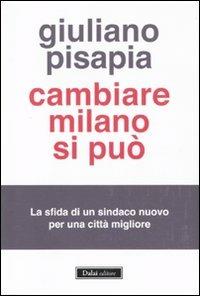 Cambiare Milano si può - Giuliano Pisapia - Libro Dalai Editore 2011, Le boe | Libraccio.it