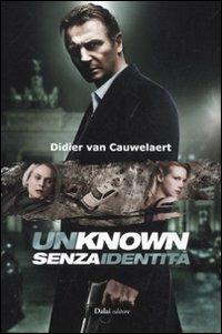 Unknown. Senza identità - Didier Van Cauwelaert - Libro Dalai Editore 2011, Romanzi e racconti | Libraccio.it