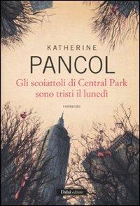 Gli scoiattoli di Central Park sono tristi il lunedì - Katherine Pancol - Libro Dalai Editore 2011, Romanzi e racconti | Libraccio.it