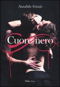 Cuore nero - Amabile Giusti - Libro Dalai Editore 2011, Romanzi e racconti | Libraccio.it