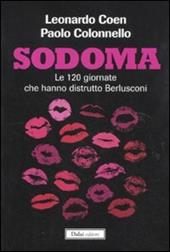 Sodoma. Le 120 giornate che hanno distrutto Berlusconi