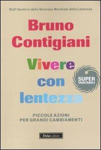 Vivere con lentezza. Piccole azioni per grandi cambiamenti - Bruno Contigiani - Libro Dalai Editore 2011, Super Tascabili | Libraccio.it