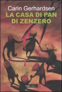 La casa di pan di zenzero - Carin Gerhardsen - Libro Dalai Editore 2011, Romanzi e racconti | Libraccio.it