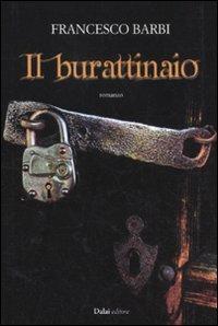 Il burattinaio - Francesco Barbi - Libro Dalai Editore 2011, Romanzi e racconti | Libraccio.it
