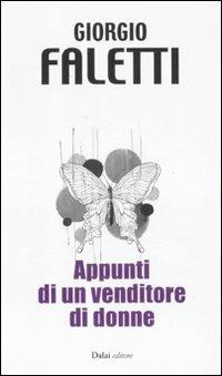 Appunti di un venditore di donne - Giorgio Faletti - Libro Dalai Editore 2011, 10 e lode | Libraccio.it