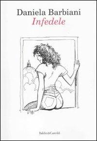 Infedele - Daniela Barbini - Libro Dalai Editore 2011, Romanzi e racconti | Libraccio.it
