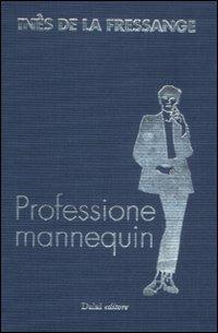 Professione mannequin. Conversazioni con Marianne Mairesse - Ines de La Fressange - Libro Dalai Editore 2011, Le boe | Libraccio.it