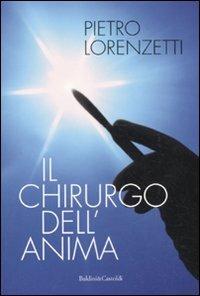 Il chirurgo dell'anima - Pietro Lorenzetti - Libro Dalai Editore 2011, I saggi | Libraccio.it