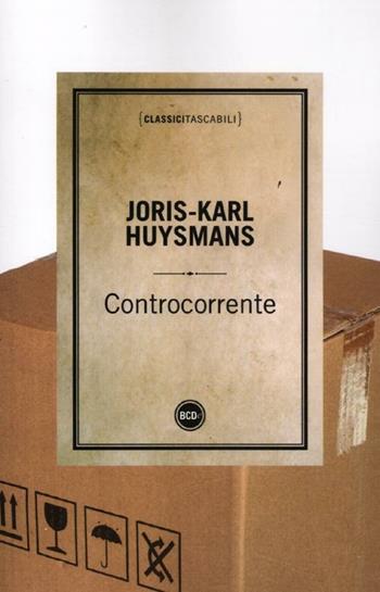 Controcorrente - Joris-Karl Huysmans - Libro Dalai Editore 2012, Classici tascabili | Libraccio.it