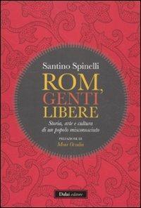 Rom, genti libere. Storia, arte e cultura di un popolo misconosciuto - Santino Spinelli - Libro Dalai Editore 2012, I saggi | Libraccio.it
