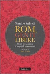 Rom, genti libere. Storia, arte e cultura di un popolo misconosciuto - Santino Spinelli - Libro Dalai Editore 2012, I saggi | Libraccio.it