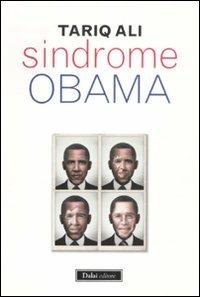 Sindrome Obama - Tariq Ali - Libro Dalai Editore 2012, I saggi | Libraccio.it