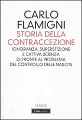 Storia della contraccezione. Ignoranza, superstizione e cattiva scienza di fronte al problema del controllo delle nascite