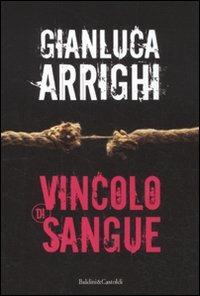 Vincolo di sangue - Gianluca Arrighi - Libro Dalai Editore 2012, Pepe nero | Libraccio.it