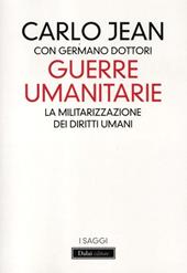 Guerre umanitarie. La militarizzazione dei diritti umani