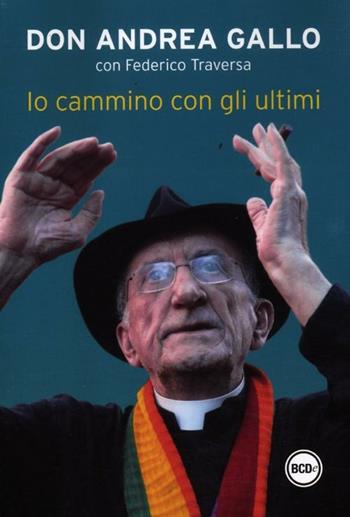Io cammino con gli ultimi - Andrea Gallo, Federico Traversa - Libro Dalai Editore 2012, Super Tascabili | Libraccio.it