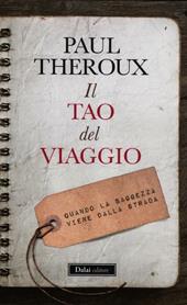 Il tao del viaggiatore. Quando la saggezza viene dalla strada