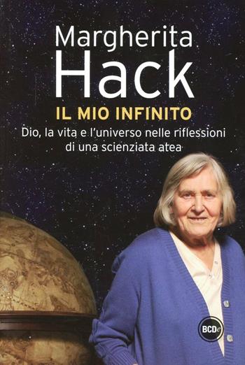 Il mio infinito. Dio, la vita e l'universo nelle riflessioni di una scienziata atea - Margherita Hack - Libro Dalai Editore 2012, Super Tascabili | Libraccio.it