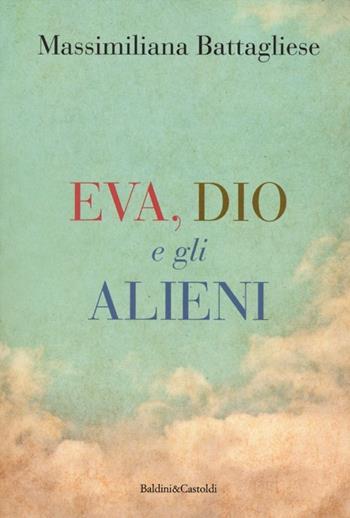 Eva, Dio e gli alieni - Massimiliano Battagliese - Libro Dalai Editore 2012, Pepe bianco | Libraccio.it