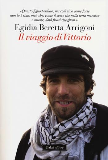 Il viaggio di Vittorio - Egidia Beretta Arrigoni - Libro Dalai Editore 2012, Icone | Libraccio.it