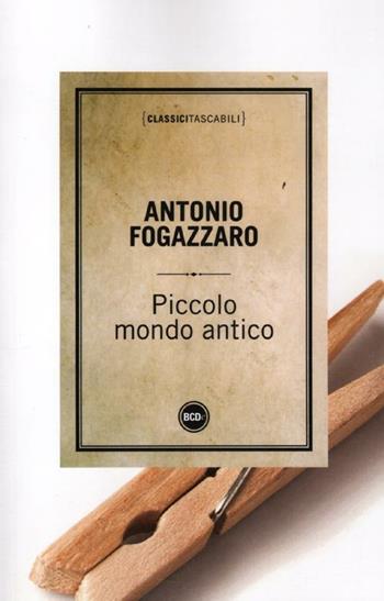 Piccolo mondo antico - Antonio Fogazzaro - Libro Dalai Editore 2012, Classici tascabili | Libraccio.it
