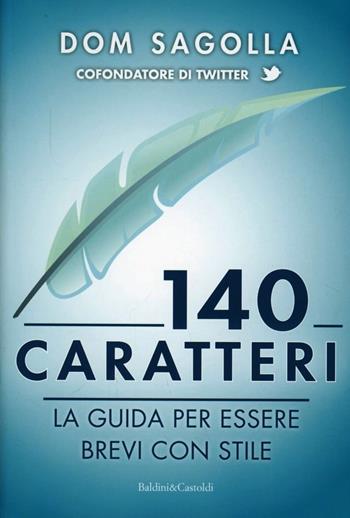 140 caratteri. La guida per essere brevi con stile - Dom Sagolla - Libro Dalai Editore 2012, Le boe | Libraccio.it