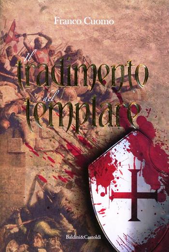 Il tradimento del templare - Franco Cuomo - Libro Dalai Editore 2012, Pepe nero | Libraccio.it