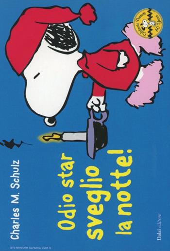 Odio star sveglio la notte! Celebrate Peanuts 60 years. Vol. 30 - Charles M. Schulz - Libro Dalai Editore 2012, Peanuts a colori | Libraccio.it