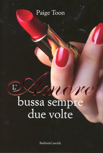 L' amore bussa sempre due volte - Paige Toon - Libro Dalai Editore 2012, Pepe rosa | Libraccio.it