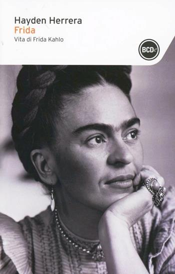 Frida. Vita di Frida Kahlo - Hayden Herrera - Libro Dalai Editore 2012, I tascabili | Libraccio.it