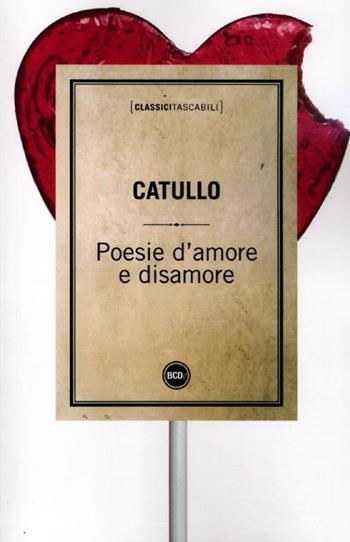 Poesie d'amore e disamore. Testo latino a fronte - G. Valerio Catullo - Libro Dalai Editore 2012, Classici tascabili | Libraccio.it