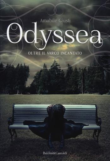 Oltre il varco incantato. Odyssea. Vol. 1 - Amabile Giusti - Libro Dalai Editore 2013, Pepe nero | Libraccio.it