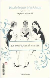 La compagna di scuola - Madeleine Wickham - Libro Mondadori 2011, NumeriPrimi | Libraccio.it