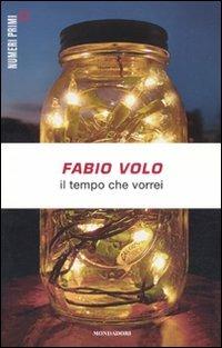 Il tempo che vorrei - Fabio Volo - Libro Mondadori 2011, NumeriPrimi | Libraccio.it