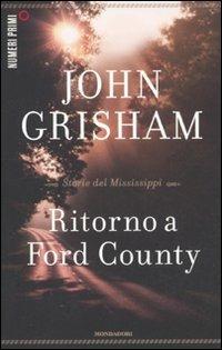 Ritorno a Ford County. Storie del Mississippi - John Grisham - Libro Mondadori 2011, NumeriPrimi | Libraccio.it