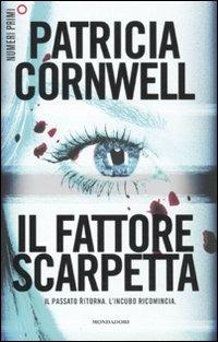 Il fattore Scarpetta - Patricia D. Cornwell - Libro Mondadori 2011, NumeriPrimi | Libraccio.it