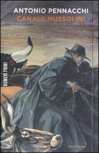 Canale Mussolini. Parte prima - Antonio Pennacchi - Libro Mondadori 2011, NumeriPrimi | Libraccio.it