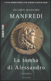 La tomba di Alessandro. L'enigma - Valerio Massimo Manfredi - Libro Mondadori 2011, NumeriPrimi | Libraccio.it