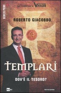 Templari. Dov'è il tesoro? - Roberto Giacobbo - Libro Mondadori 2011, NumeriPrimi | Libraccio.it