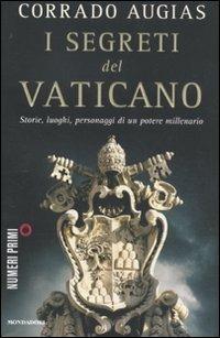 I segreti del Vaticano. Storie, luoghi, personaggi di un potere millenario - Corrado Augias - Libro Mondadori 2011, NumeriPrimi | Libraccio.it