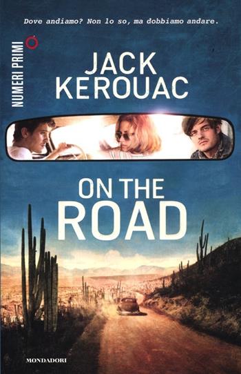 On the road - Jack Kerouac - Libro Mondadori 2012, NumeriPrimi | Libraccio.it