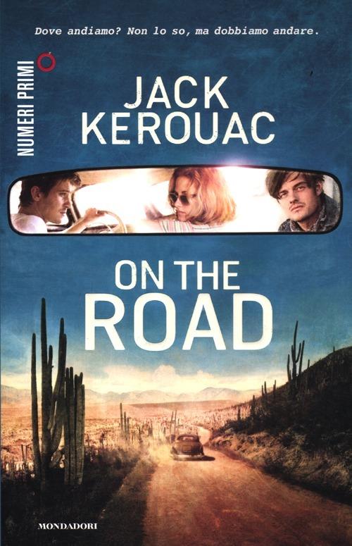 On the road - Jack Kerouac - Libro Mondadori 2012, NumeriPrimi |  Libraccio.it