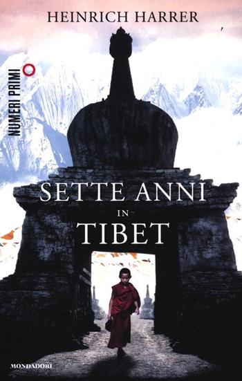 Sette anni in Tibet - Heinrich Harrer - Libro Mondadori 2012, NumeriPrimi | Libraccio.it