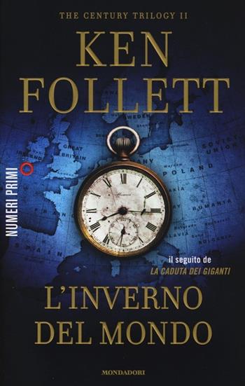 L' inverno del mondo. The century trilogy. Vol. 2 - Ken Follett - Libro Mondadori 2013, NumeriPrimi | Libraccio.it