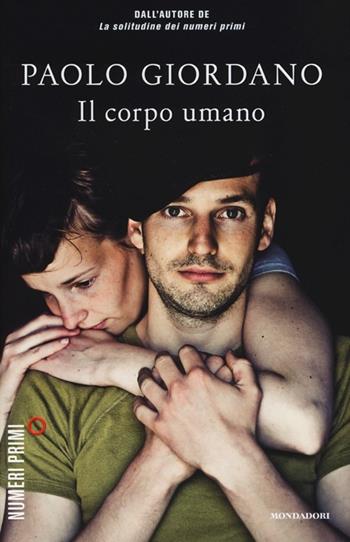Il corpo umano - Paolo Giordano - Libro Mondadori 2013, NumeriPrimi | Libraccio.it