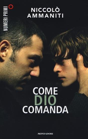 Come Dio comanda - Niccolò Ammaniti - Libro Mondadori 2013, NumeriPrimi | Libraccio.it