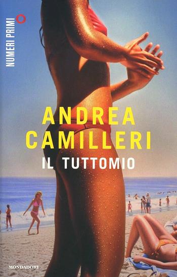 Il tuttomio - Andrea Camilleri - Libro Mondadori 2014, NumeriPrimi | Libraccio.it